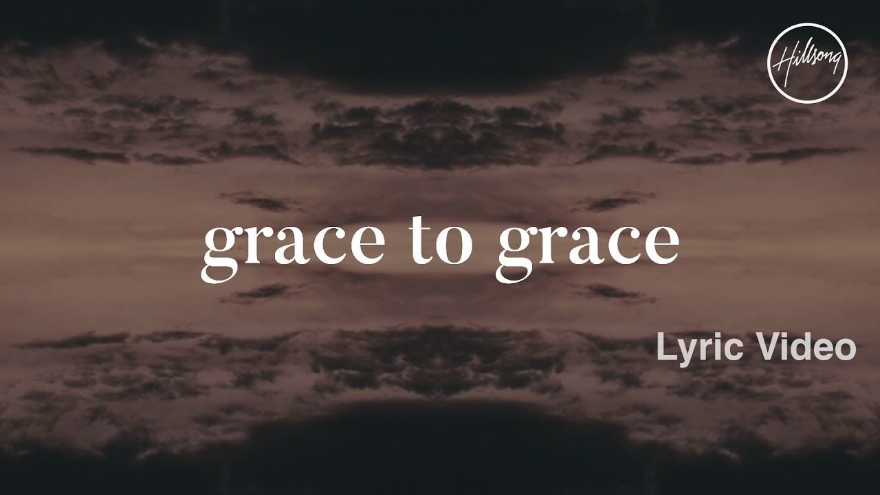 Grace To Grace - Hillsong Worship